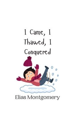 I Came, I Thawed, I Conquered 1