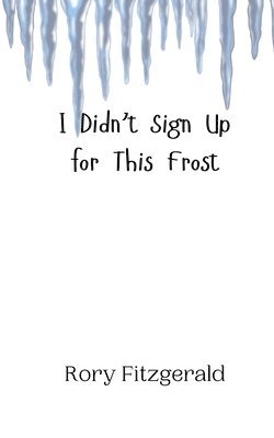 I Didn't Sign Up for This Frost 1