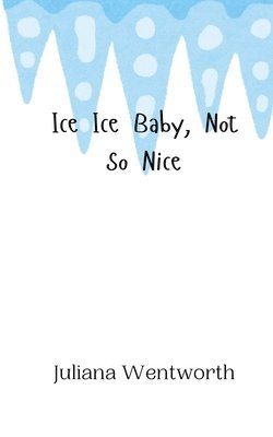 Ice Ice Baby, Not So Nice 1