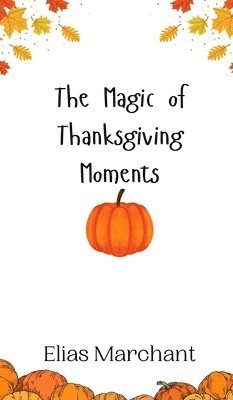 The Magic of Thanksgiving Moments 1