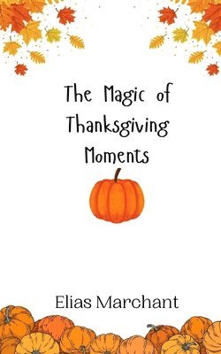 The Magic of Thanksgiving Moments 1