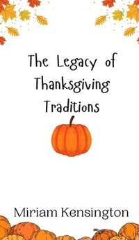 bokomslag The Legacy of Thanksgiving Traditions