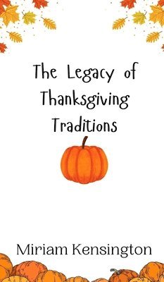 The Legacy of Thanksgiving Traditions 1