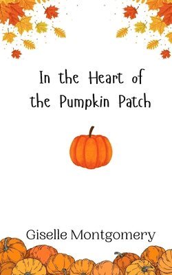 In the Heart of the Pumpkin Patch 1