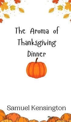 The Aroma of Thanksgiving Dinner 1