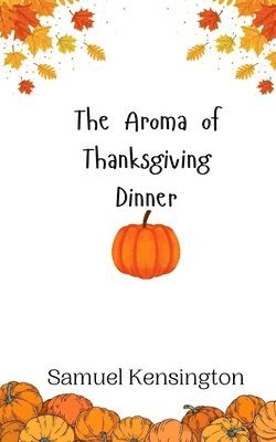 The Aroma of Thanksgiving Dinner 1