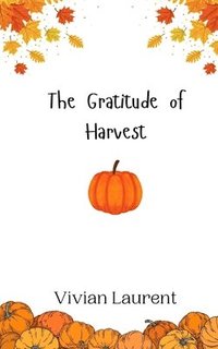 bokomslag The Gratitude of Harvest