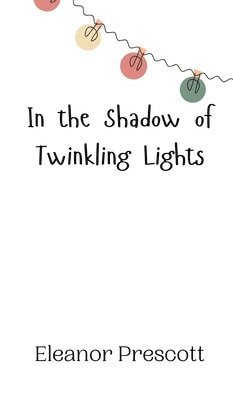 bokomslag In the Shadow of Twinkling Lights