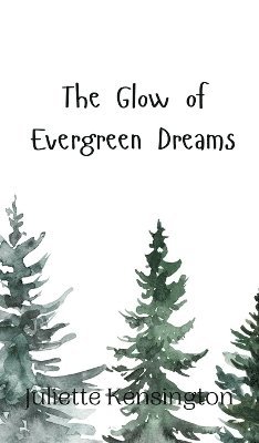 bokomslag The Glow of Evergreen Dreams