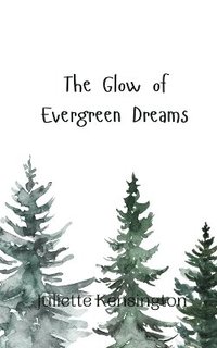 bokomslag The Glow of Evergreen Dreams