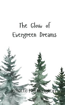 The Glow of Evergreen Dreams 1