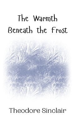 The Warmth Beneath the Frost 1