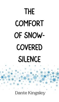 The Comfort of Snow-Covered Silence 1