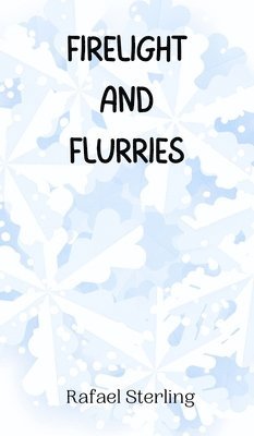 Firelight and Flurries