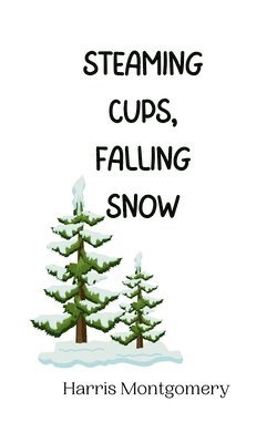 Steaming Cups, Falling Snow 1