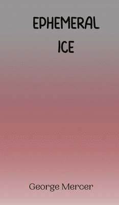 Ephemeral Ice 1