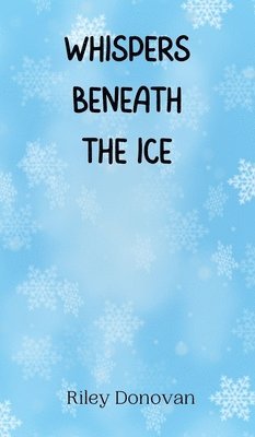 Whispers Beneath the Ice 1