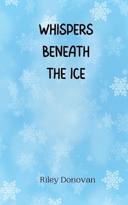 Whispers Beneath the Ice 1