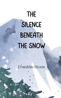 The Silence Beneath the Snow 1