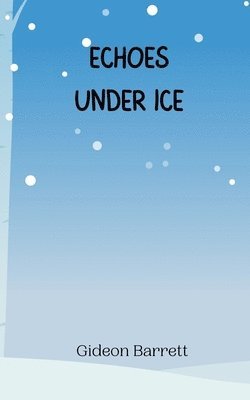 Echoes Under Ice 1