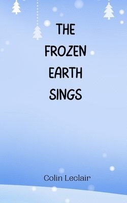 The Frozen Earth Sings 1