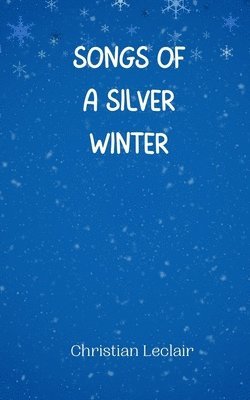 Songs of a Silver Winter 1