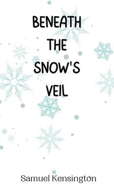 Beneath the Snow's Veil 1