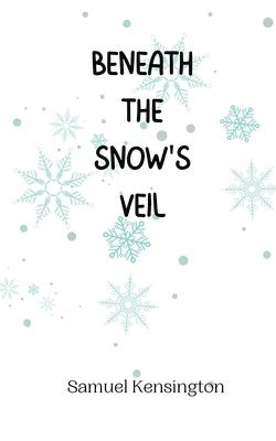 Beneath the Snow's Veil 1