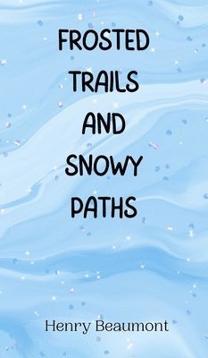 Frosted Trails and Snowy Paths 1