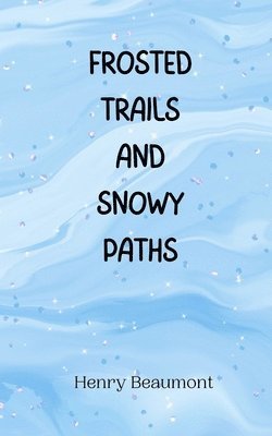 Frosted Trails and Snowy Paths 1