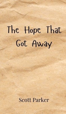 Scott Parker - Hope That Got Away, Inbunden