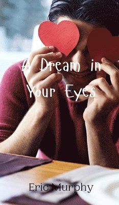 Eric Murphy - Dream in Your Eyes, Inbunden