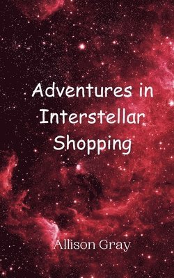 Gray - Adventures in Interstellar Shopping, Häftad