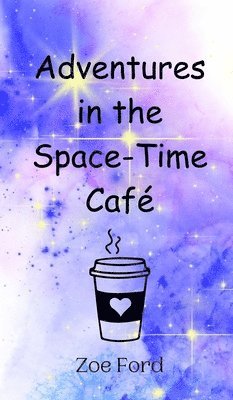 Adventures in the Space-Time Caf 1