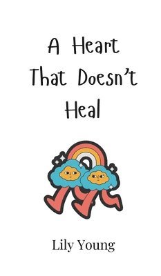 Heart That Doesn't Heal