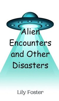 bokomslag Alien Encounters and Other Disasters