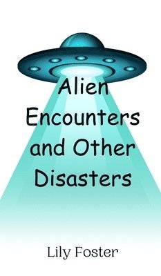 bokomslag Alien Encounters and Other Disasters