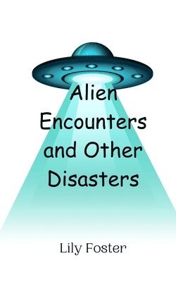 bokomslag Alien Encounters and Other Disasters