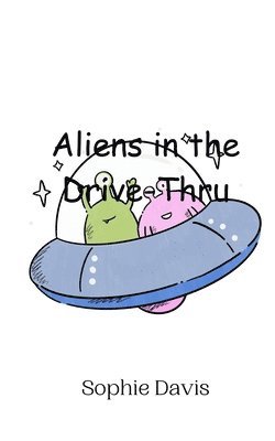 Aliens in the Drive-Thru