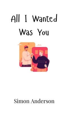 Simon Anderson - All I Wanted Was You, Inbunden