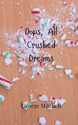 George Mitchell - Oops, All Crushed Dreams, Häftad
