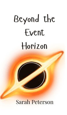 Sarah Peterson - Beyond the Event Horizon, Inbunden