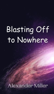 Blasting Off to Nowhere 1