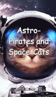 Scott - Astro-Pirates and Space-Cats, Inbunden