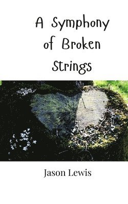 Jason Lewis - Symphony of Broken Strings, Häftad