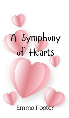 Emma Foster - Symphony of Hearts, Inbunden