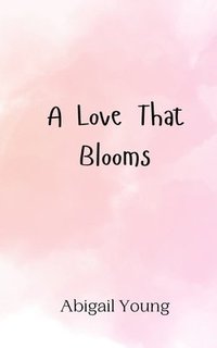 bokomslag A Love That Blooms