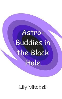 bokomslag Astro-Buddies in the Black Hole