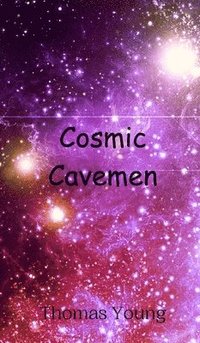 bokomslag Cosmic Cavemen