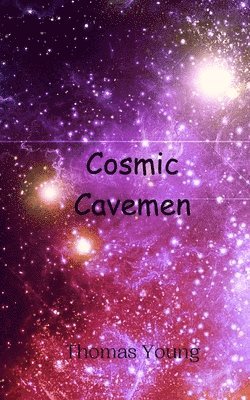 bokomslag Cosmic Cavemen